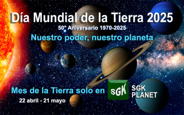 Día Mundial de la tierra 2025. Nuestro poder, nuestro planeta - SGK-Planet